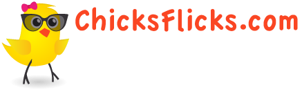 ChicksFlicks.com - Movies for Women